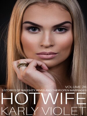 cover image of Hotwife 3 Stories of Naughty Wives and Their Open Marriages Volume 26